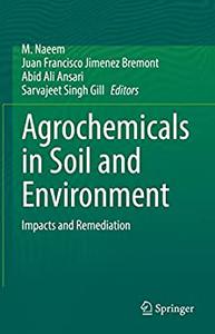 Agrochemicals in Soil and Environment Impacts and Remediation