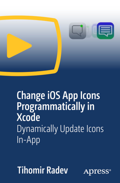 APRESS - Change iOS App Icons Programmatically in Xcode Dynamically Update Icons In-App