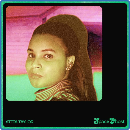 Attia Taylor - Space Ghost (2022) 