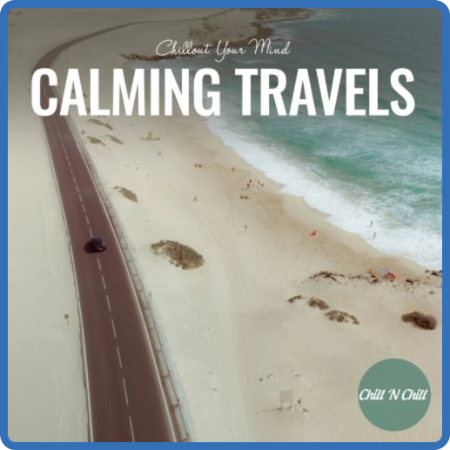 VA - Calming Travels - Chillout Your Mind (2022)