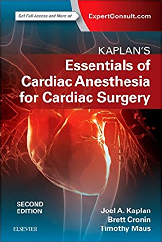 Kaplan's Essentials of Cardiac Anesthesia for Cardiac Surgery 2nd Edition
