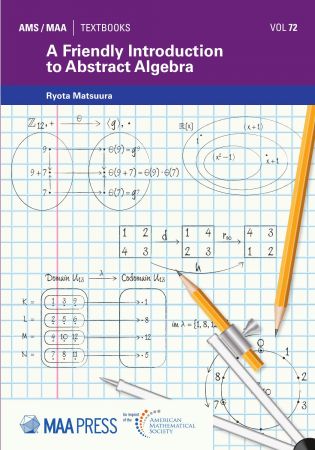 A Friendly Introduction to Abstract Algebra