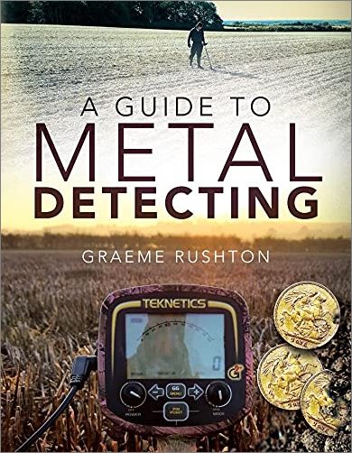 A Guide to Metal Detecting by Graeme Rushton (True PDF)
