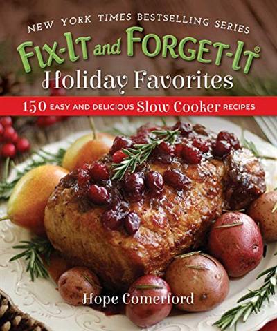 Fix It and Forget It Holiday Favorites: 150 Easy and Delicious Slow Cooker Recipes (True AZW3)