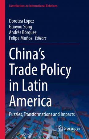 China's Trade Policy in Latin America: Puzzles, Transformations and Impacts