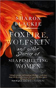 Foxfire, Wolfskin and other stories of shapeshifting women