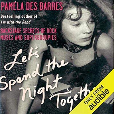 Let's Spend the Night Together Backstage Secrets of Rock Muses and Supergroupies (Audiobook)