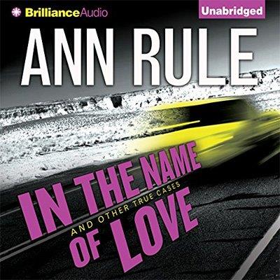 In the Name of Love And Other True Cases (Audiobook)