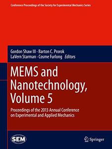 MEMS and Nanotechnology, Volume 5 Proceedings of the 2013 Annual Conference on Experimental and Applied Mechanics