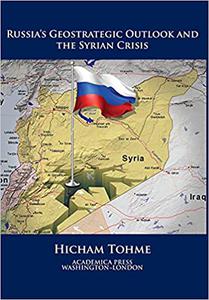 Russia's Geostrategic Outlook And The Syrian Crisis