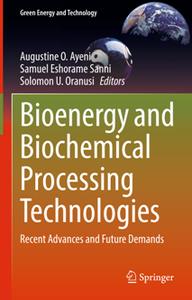 Bioenergy and Biochemical Processing Technologies  Recent Advances and Future Demands (True PDF)