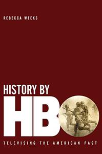 History by HBO Televising the American Past