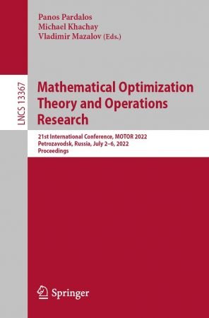 Mathematical Optimization Theory and Operations Research: 21st International Conference, MOTOR 2022