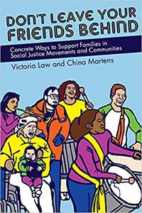 Don't Leave Your Friends Behind Concrete Ways to Support Families in Social Justice Movements and Communities