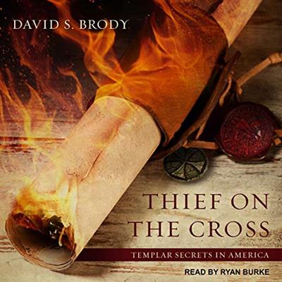 Thief on the Cross Templar Secrets in America, Book 2 [Audiobook]