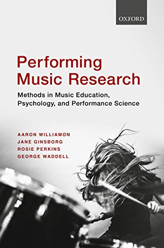 Performing Music Research: Methods in Music Education, Psychology, and Performance Science