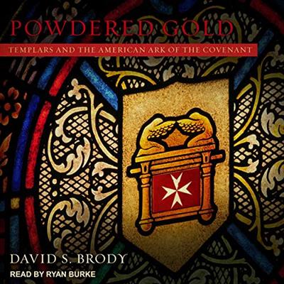 Powdered Gold Templars and the American Ark of the Covenant Templars in America Series, Book 3 [Audiobook]