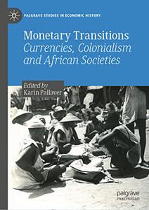 Monetary Transitions Currencies, Colonialism and African Societies