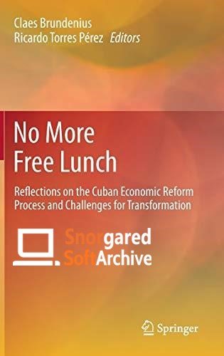 No More Free Lunch: Reflections on the Cuban Economic Reform Process and Challenges for Transformation