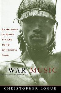 War Music An Account of Books 1-4 and 16-19 of Homer's Iliad