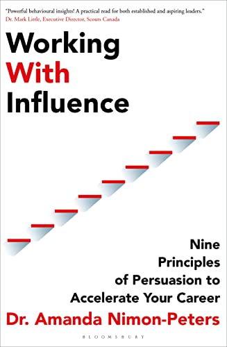 Working With Influence: Nine principles of persuasion to accelerate your career