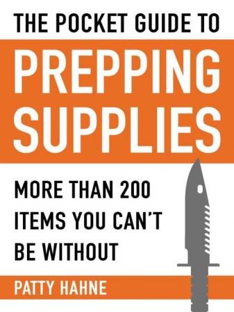 The Pocket Guide to Prepping Supplies: More Than 200 Items You Can't Be Without (true azw3)