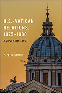 U.S.-Vatican Relations, 1975-1980 A Diplomatic Study
