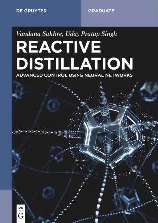 Reactive Distillation: Advanced Control Using Neural Networks (de Gruyter Textbook)