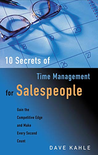 10 Secrets of Time Management for Salespeople : Gain the Competitive Edge and Make Every Second Count