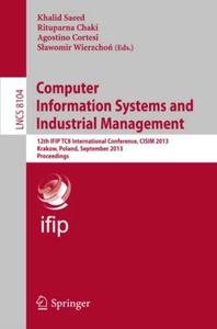 Computer Information Systems and Industrial Management 12th IFIP TC8 International Conference, CISIM 2013, Krakow, Poland, Sep