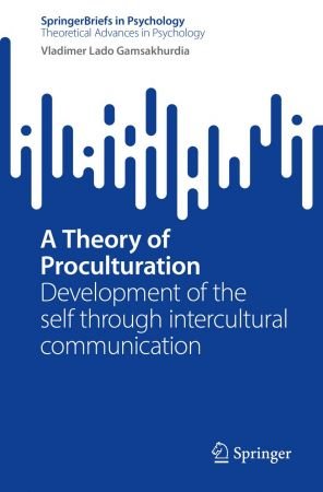 A Theory of Proculturation: Development of the self through intercultural communication