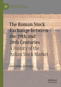 The Roman Stock Exchange between the 19th and 20th Centuries  A History of the Italian Stock Market