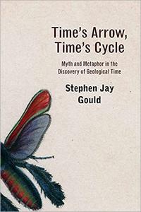 Time's Arrow, Time's Cycle Myth and Metaphor in the Discovery of Geological Time
