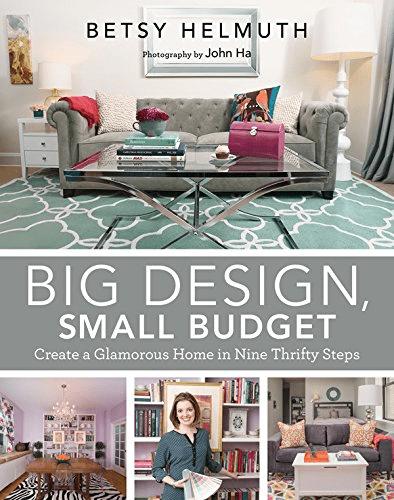 Big Design, Small Budget: Create a Glamorous Home in Nine Thrifty Steps (True AZW3)
