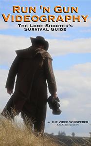 Run 'n Gun Videography The Lone Shooter's Survival Guide