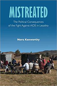 Mistreated The Political Consequences of the Fight against AIDS in Lesotho