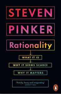 Rationality What It Is, Why It Seems Scarce, Why It Matters (UK Edition)