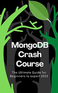 MongoDB Crash Course The Ultimate Guide for Beginners to expert