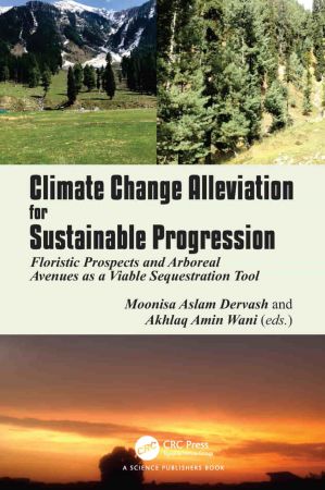 Climate Change Alleviation for Sustainable Progression Floristic Prospects and Arboreal Avenues as a Viable Sequestration Tool
