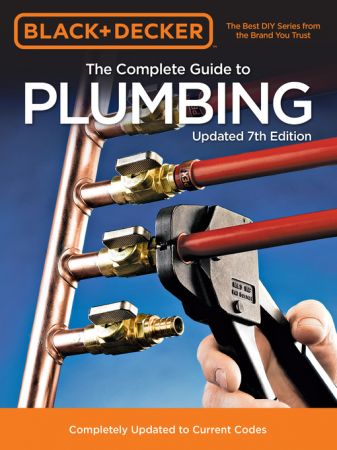 Black & Decker The Complete Guide to Plumbing: Completely Updated to Current Codes, 7th Edition (True AZW3)