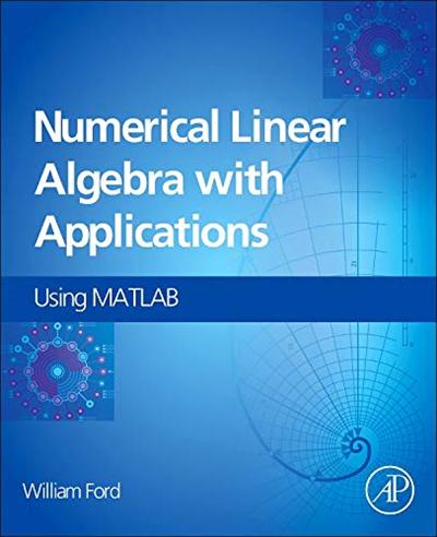 Numerical Linear Algebra with Applications: Using MATLAB (Instructor's Solution Manual, Figures, Lectures)