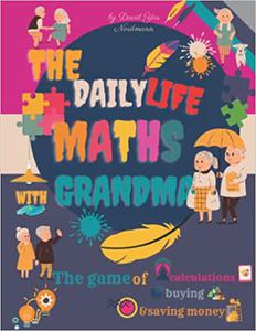 The daily life maths with grandma The game of calculations , buying and saving money, for children ages 8 to 12