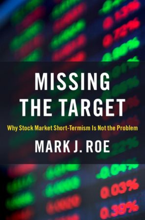 Missing the Target Why Stock-Market Short-Termism Is Not the Problem