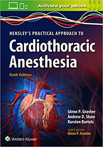Hensley's Practical Approach to Cardiothoracic Anesthesia 6th Edition