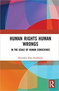 Human Rights Human Wrongs In the Scale of Human Conscience