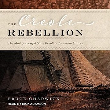 The Creole Rebellion The Most Successful Slave Revolt in American History [Audiobook]