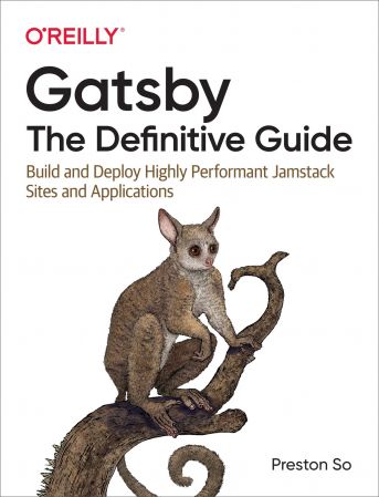 Gatsby: The Definitive Guide: Build and Deploy Highly Performant Jamstack Sites and Applications (True AZW3 )