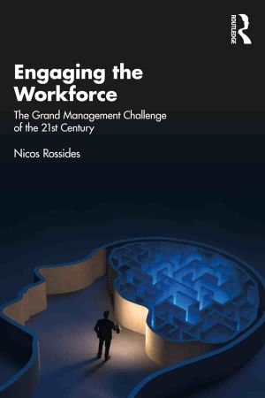 Engaging the Workforce The Grand Management Challenge of the 21st Century