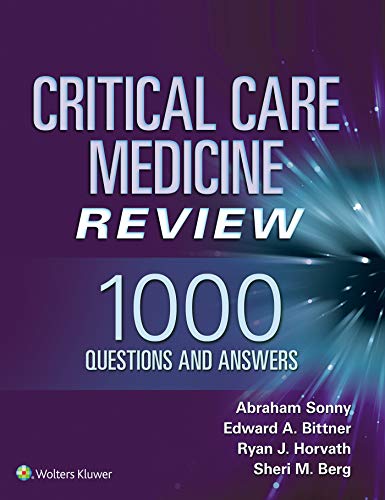 Critical Care Medicine Review: 1000 Questions and Answers 1st Edition