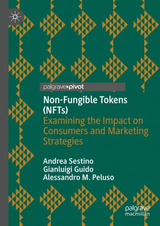 Non Fungible Tokens (NFTs): Examining the Impact on Consumers and Marketing Strategies